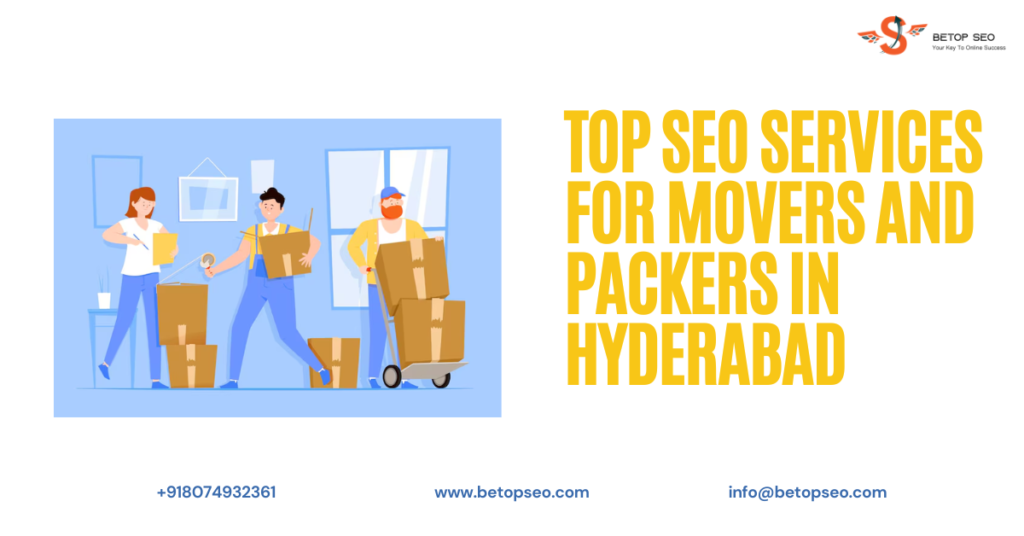 Top SEO Services for Movers and Packers in Hyderabad