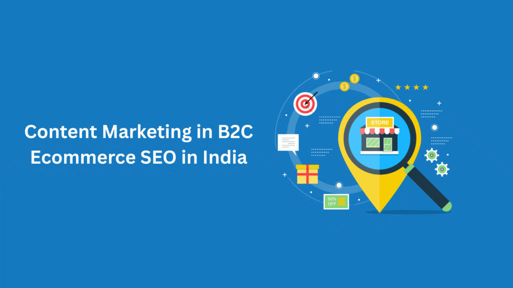 Content Marketing in B2C Ecommerce SEO in India