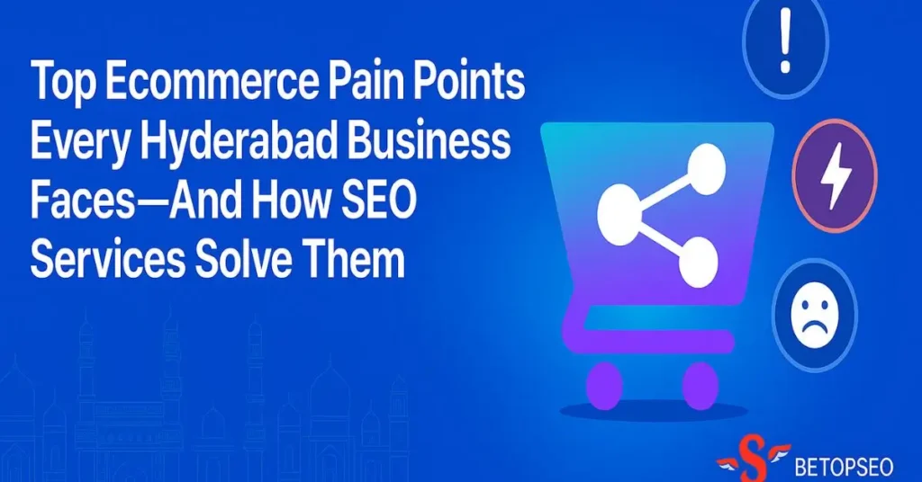 Ecommerce challenges for Hyderabad businesses in India