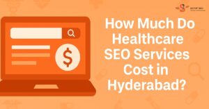 Healthcare SEO Services Cost in Hyderabad