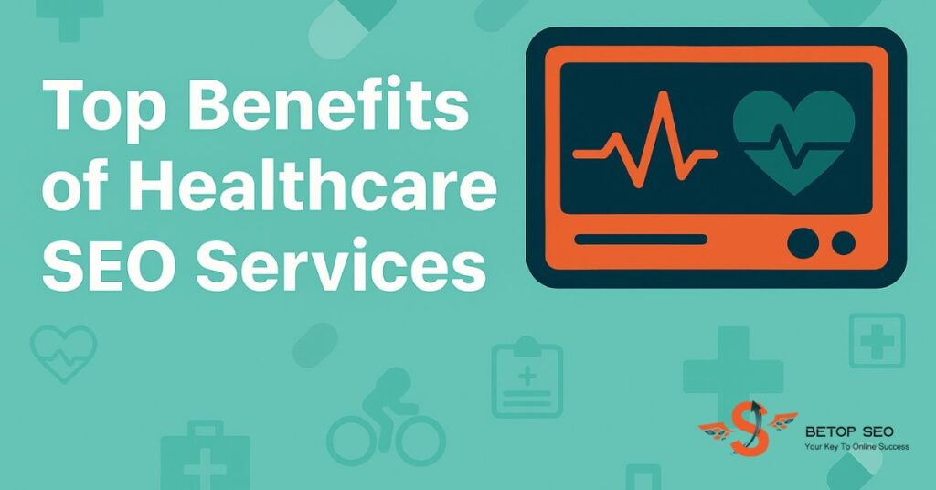 Top 10 benefits of Healthcare SEO Services