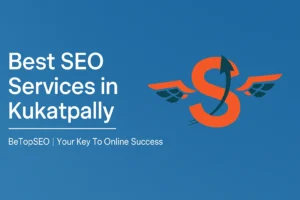 Best SEO Services in Kukatpally, Hyderabadby BeTopSEO