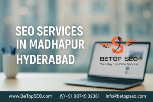 Best SEO Services in Madhapur, Hyderabad by BeTopSEO