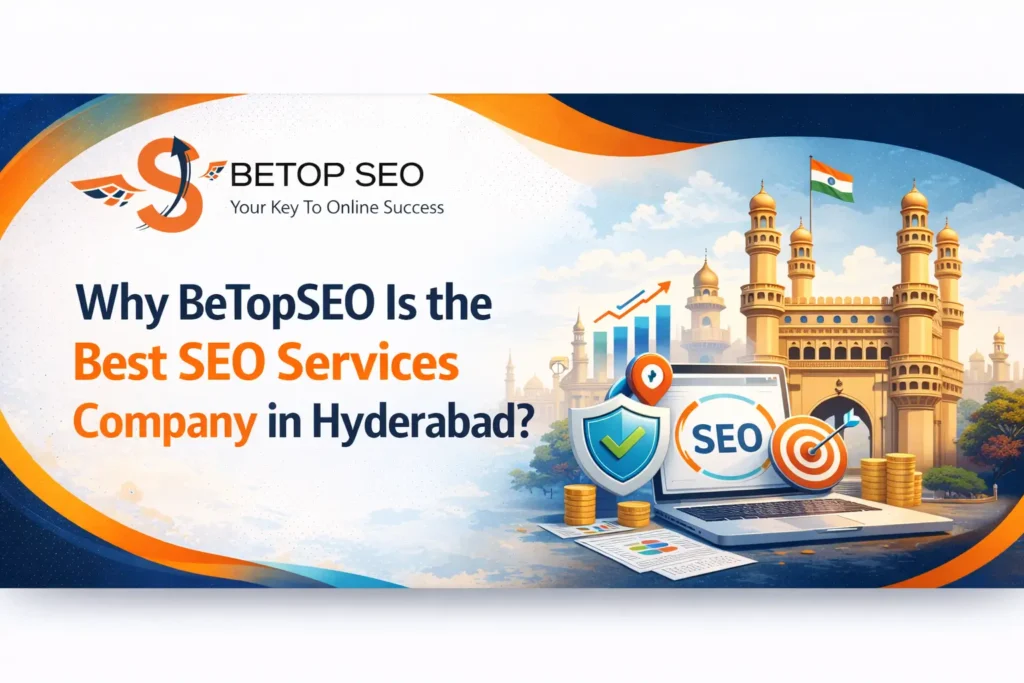 Why BeTopSEO Is the Best SEO Services Company in Hyderabad