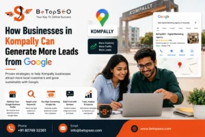 How Businesses in Kompally Can Generate More Leads from Google